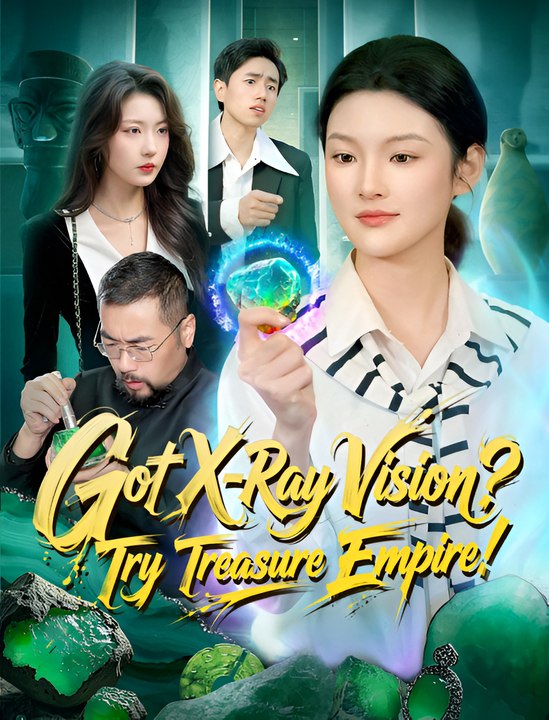Got X-Ray Vision Try Treasure Empire - Drama
