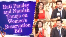 Rati Pandey and Namish Taneja on Women's Reservation Bill
