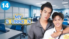 My Stubborn Episode 14 | Full HD EngSub