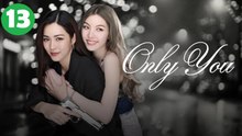 Ep.13 (2025) Only You Engsub