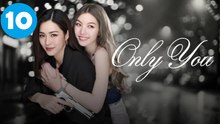Only You (2025) Episode 10 Engsub