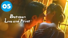 Between Love and Frost Episode 5 | Engsub