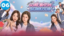 Somewhere Somehow (2025) Ep6.2 | Engsub