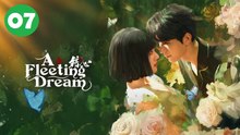A Fleeting Dream (2025) CDrama Ep7 | Engsub