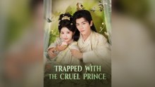 Trapped With The Cruel Prince Full Episode