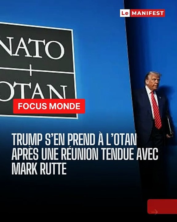 Trump secoue l'OTAN : réunion explosive avec Rutte, les alliés sous pression vers une rupture stratégique ?