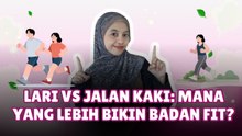 ​Jangan Salah Pilih! Jalan Kaki vs Lari, Mana yang Bikin Badan Lebih Fit?-Tips Kesehatan
