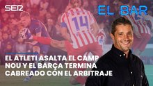 Episodio 214 | El Atleti asalta el Camp Nou y el Barça termina cabreado con el arbitraje