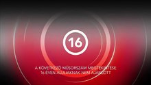 16-os (és 15-ös) korhatárfelhívások ÖSSZES MAGYAR TV-csatorna 2026. április