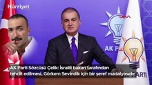 AK Parti Sözcüsü Çelik: İsrailli bakan tarafından tehdit edilmesi, Görkem Sevindik için bir şeref madalyasıdır