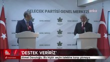 Ahmet Davutoğlu: Biz hiçbir seçim talebine karşı çıkmayız