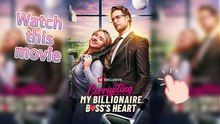 🎞️ Corrupting My Billionaire Boss’s Heart EngSub HD Episodes