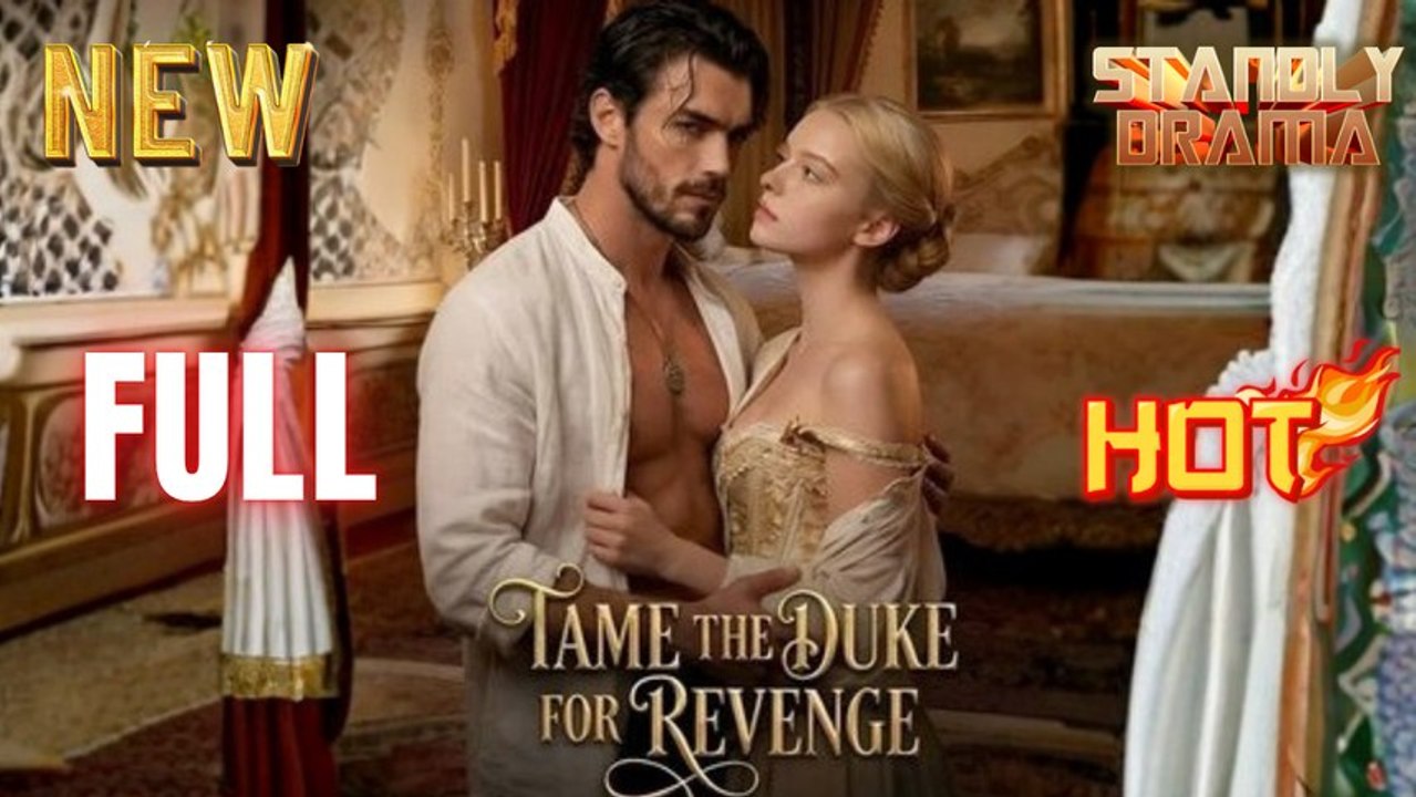 Tame the Duke for Revenge Full HD Short Drama I Best Romantic ShortFilms Hot Emotional Dark Billionaire CEO Romance New Series 2026