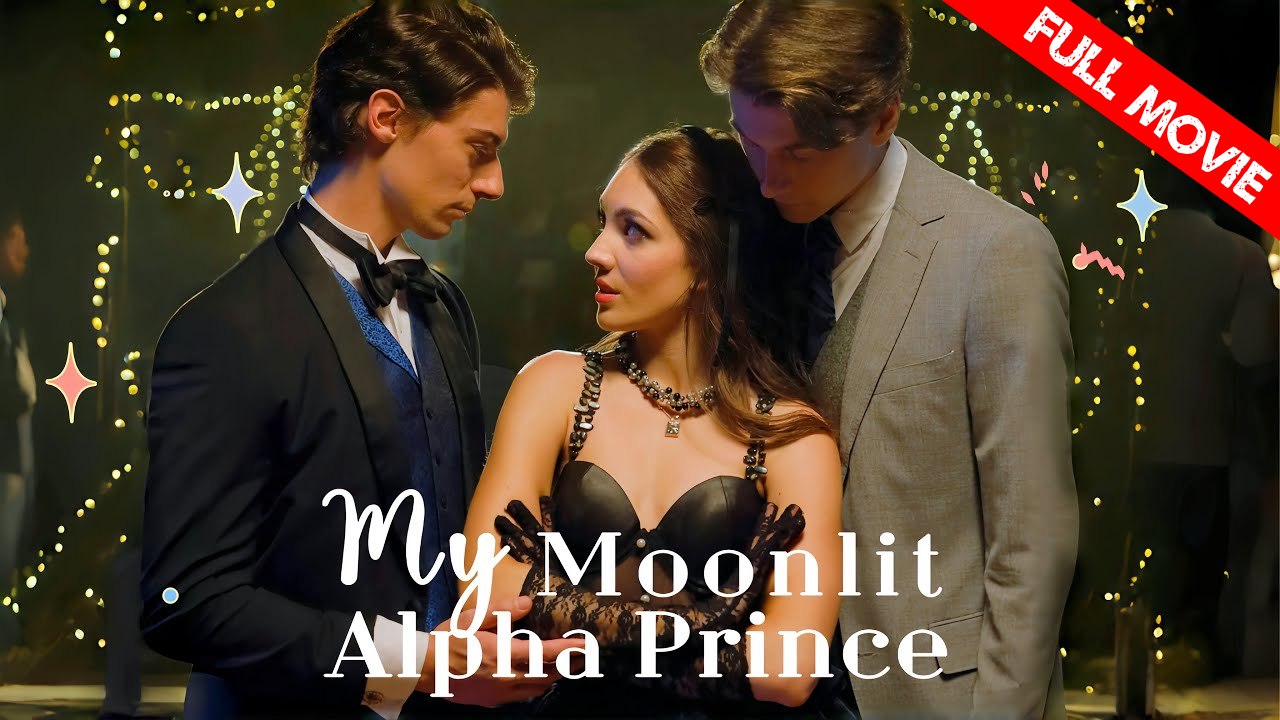 My Moonlit Alpha Prince | Full Movie HD - Best Drama ShortFilms Hot Romance Second Chance Modern North America Contemporary All Ages Heiress/Socialite