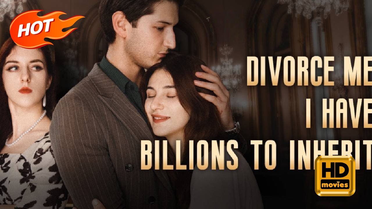 Divorce Me, I Have Billions to Inherit | Full Movie HD - Romance Sweet Romance Mansion Office Contemporary All Ages Assistant CEO Heiress/Socialite Hidden Identity Love Triangle Office Romance Breakup Identity Reveal Love at First Sight Misunderstanding