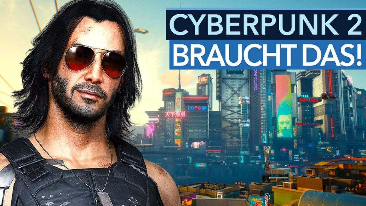 Cyberpunk 2 braucht unbedingt diese features!