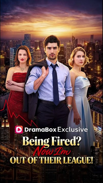 Being Fired  Now I'm Out of Their League! - FULL DRAMA