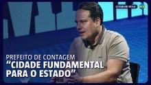 Prefeito de Contagem: "Cidade fundamental para o estado"