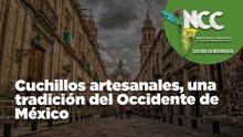 Cuchillos artesanales, una tradición del Occidente de México
