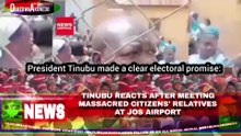 Tinubu Reacts After Meeting Massacred Citizens’ Relatives At Jos Airport