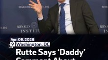 Rutte Says ‘Daddy’ Comment About Trump Was Misunderstood