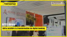 [ Publireportage ] GITEX Africa : Adria accélère la transformation du digital banking