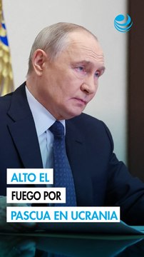 Putin declara un alto el fuego en Ucrania durante la Pascua ortodoxa
