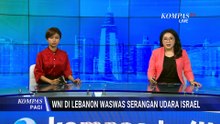 Intens! WNI di Lebanon Ceritakan Serangan Israel di Beirut: Tanpa Peringatan! | KOMPAS PAGI
