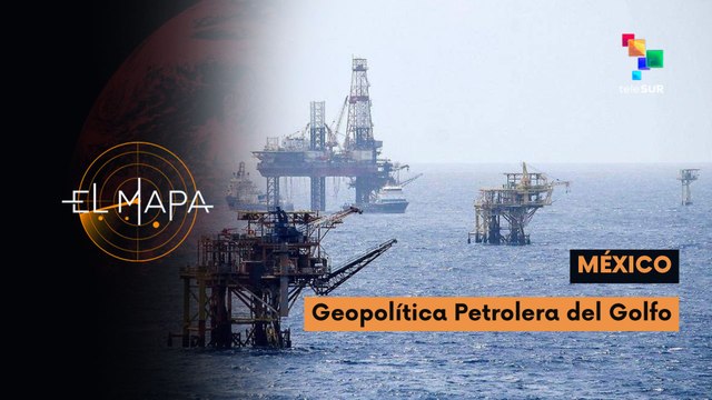 El Mapa | Vectores del día | México: Geopolítica petrolera del Golfo 09-04-2026