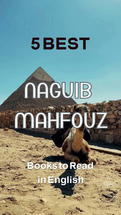 5 Best Naguib Mahfouz Books to Read in English
