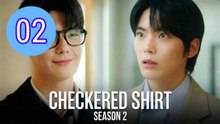 Checkered Shirt  Season 2 Episode 2 Engsub