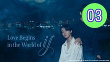 Love Begins in the World of If Episode 3 Engsub