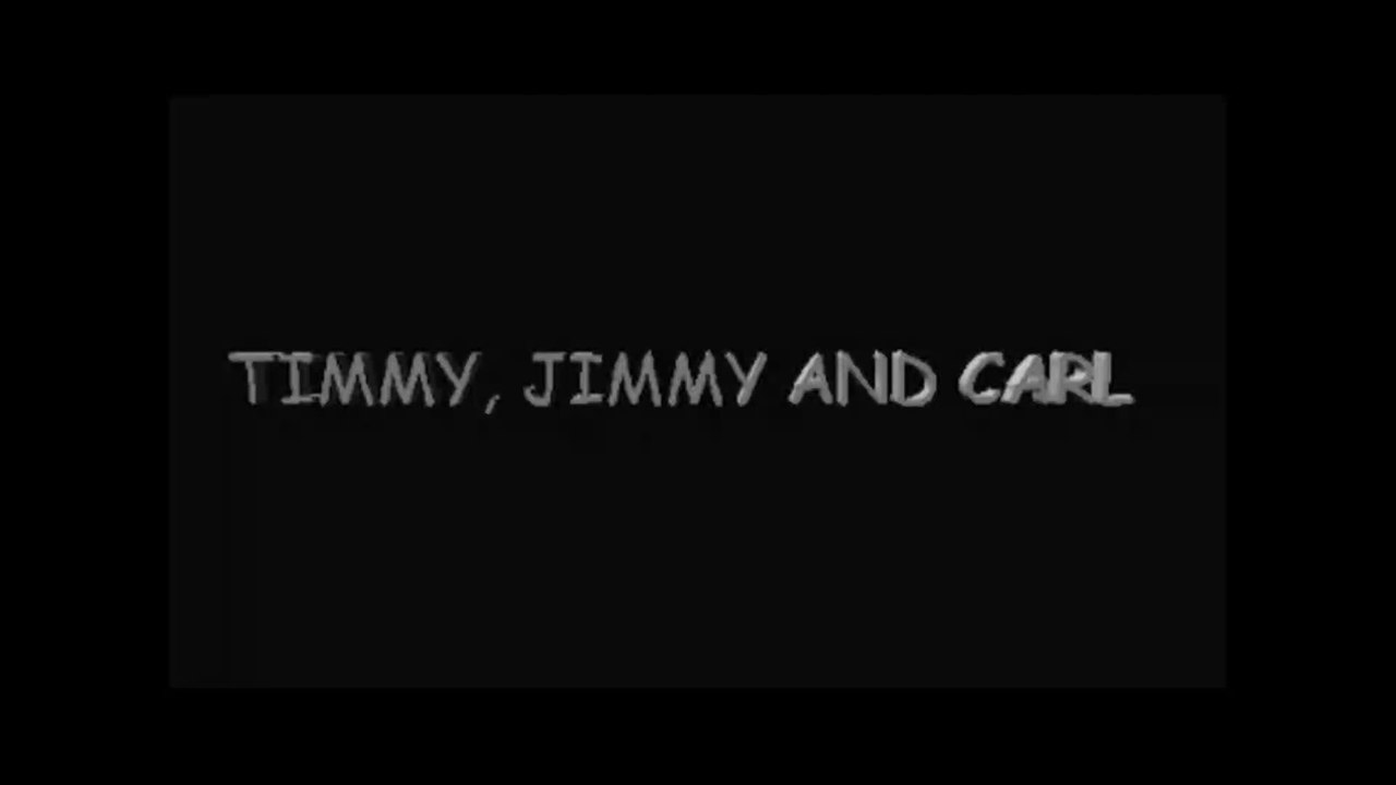 Timmy,Jimmy and Carl