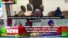Army Insists General Alive After ISWAP Left Several Soldiers Dead In Borno