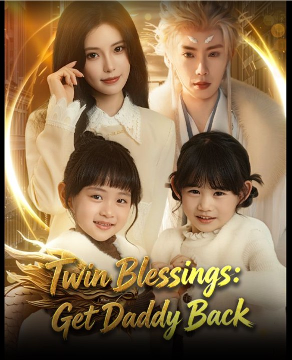 Twin Blessings Get Daddy Back- Full Drama Movie English Sub