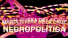 MARTA RIVERA DE LA CRUZ - NECROPOLITICA