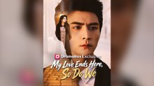 My Love Ends Here, So Do We Full Chinese Drama
