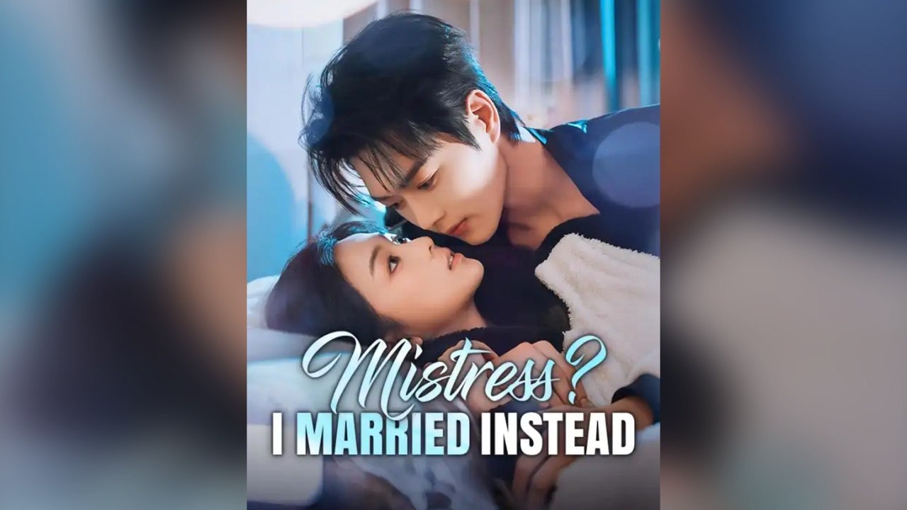 Mistress I Married Instead - FULL DRAMA