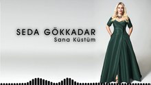 Seda Gökkadar - Sana Küstüm