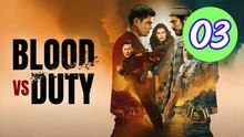 Blood vs Duty 2026 Episode 3 Engsub