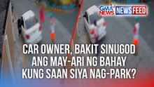 Car owner, bakit sinugod ang may-ari ng bahay kung saan siya nag-park? | GMA News Feed