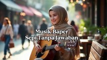 Musik Baper - Sepi Tanpa Jawaban