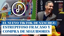Fracaso estrepitoso del último TikTok de Sánchez a pesar de la compra de seguidores | ESdiario