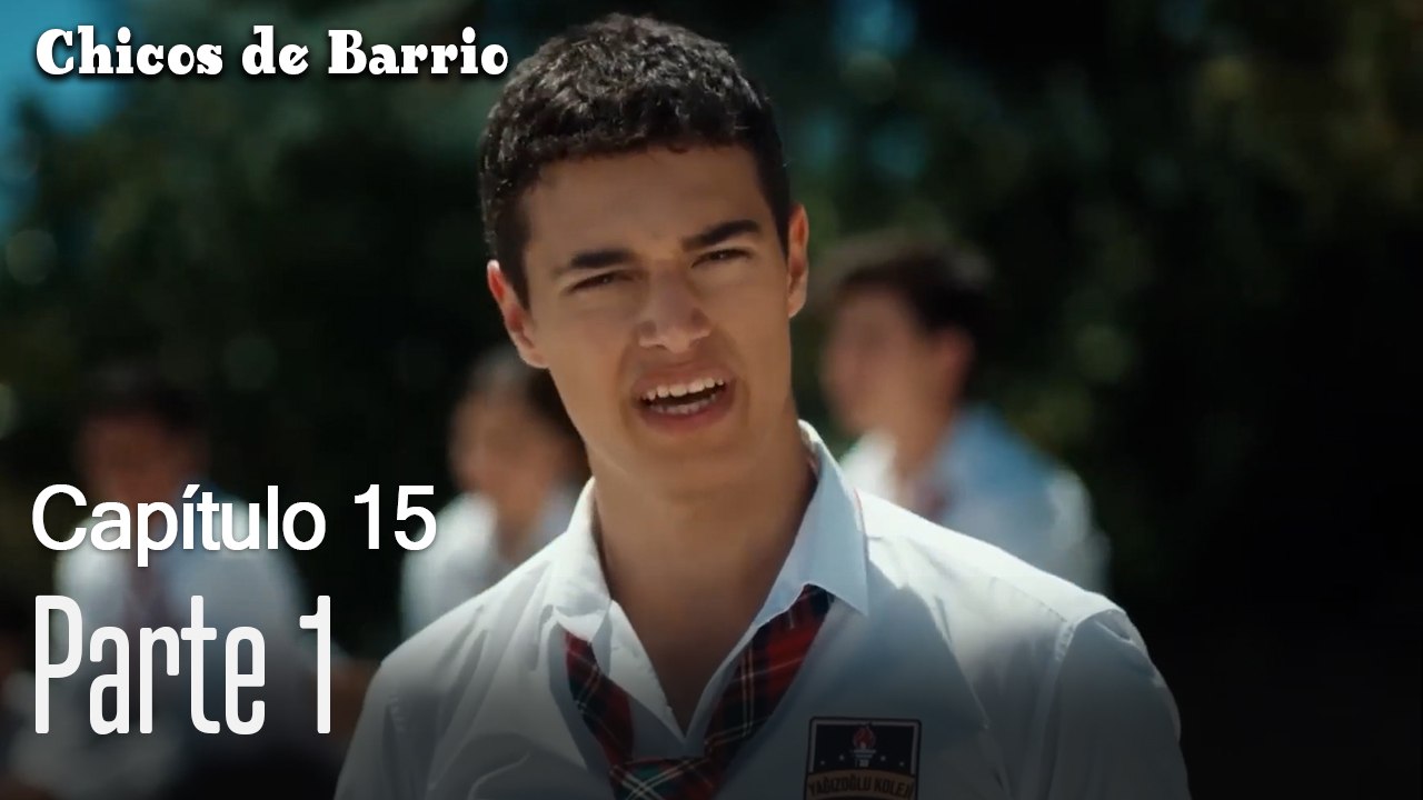 Capitulo 15 parte 1-Chicos Barrrio