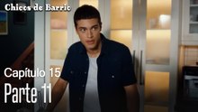 Capitulo 15 parte 11-Chicos Barrrio