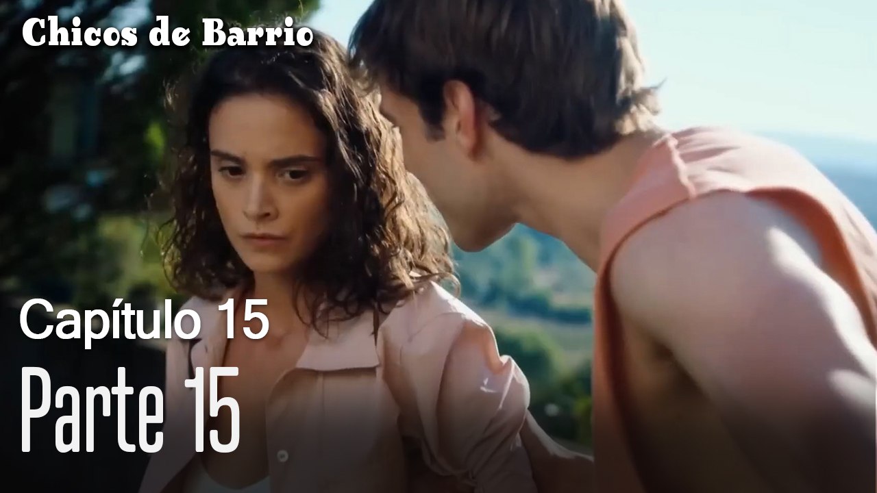 Capitulo 15 parte 15-Chicos Barrrio
