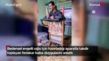 Bedensel engelli oğlu için hazırladığı aparatla takdir toplayan fedakar baba duygularını anlattı