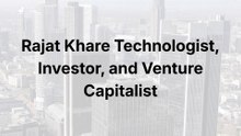 Rajat Khare Technologist, Investor, and Venture Capitalist