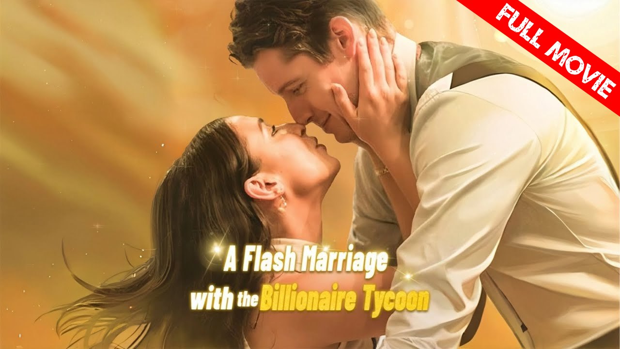 A Flash Marriage with the Billionaire Tycoon | Full Movie HD - Best Drama ShortFilms Hot Romance Sweet Romance Modern Conspiracy Dysfunctional-Family Goofy Romantic