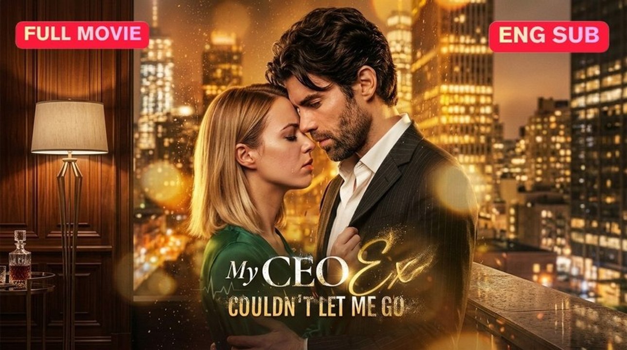 [EngSub] My CEO Ex Couldn't Let Me Go - Full Movie